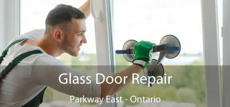 Glass Door Repair Parkway East - Ontario