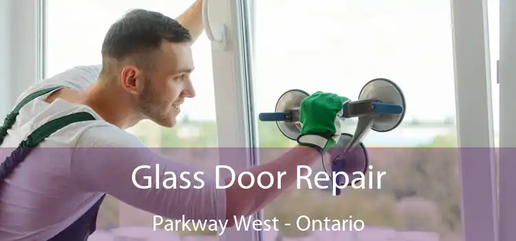 Glass Door Repair Parkway West - Ontario