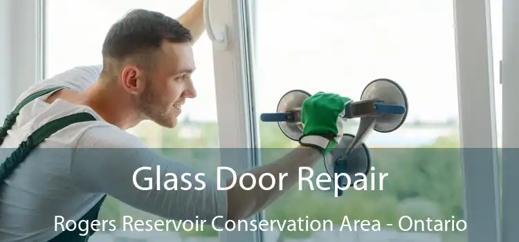 Glass Door Repair Rogers Reservoir Conservation Area - Ontario