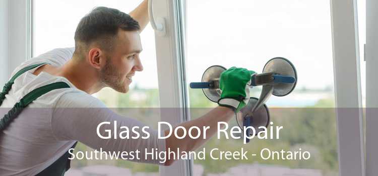 Glass Door Repair Southwest Highland Creek - Ontario