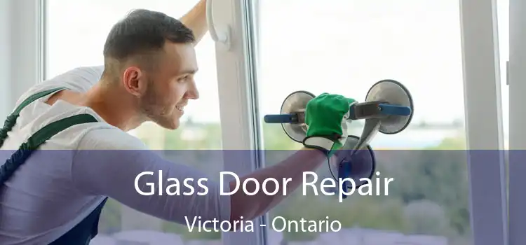 Glass Door Repair Victoria - Ontario