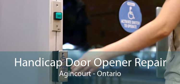 Handicap Door Opener Repair Agincourt - Ontario