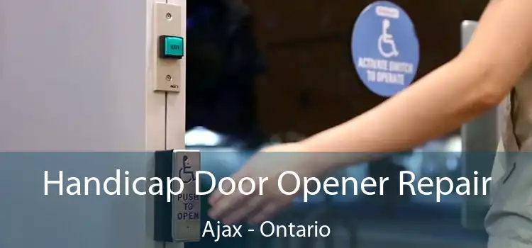 Handicap Door Opener Repair Ajax - Ontario