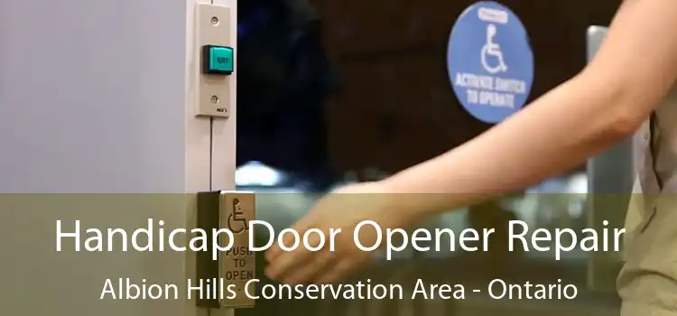 Handicap Door Opener Repair Albion Hills Conservation Area - Ontario
