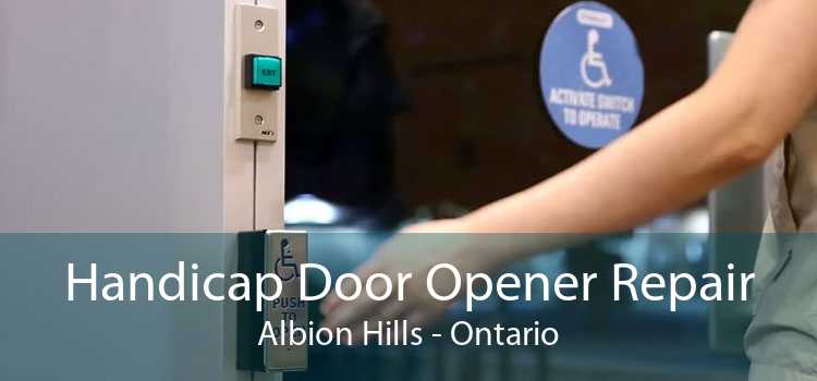Handicap Door Opener Repair Albion Hills - Ontario