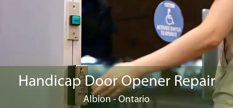 Handicap Door Opener Repair Albion - Ontario