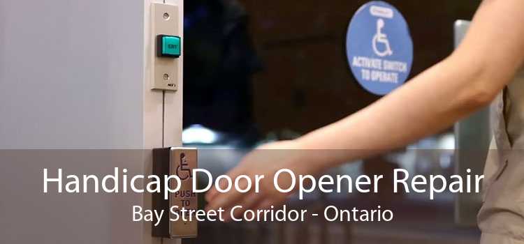 Handicap Door Opener Repair Bay Street Corridor - Ontario