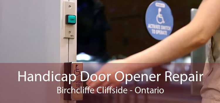 Handicap Door Opener Repair Birchcliffe Cliffside - Ontario