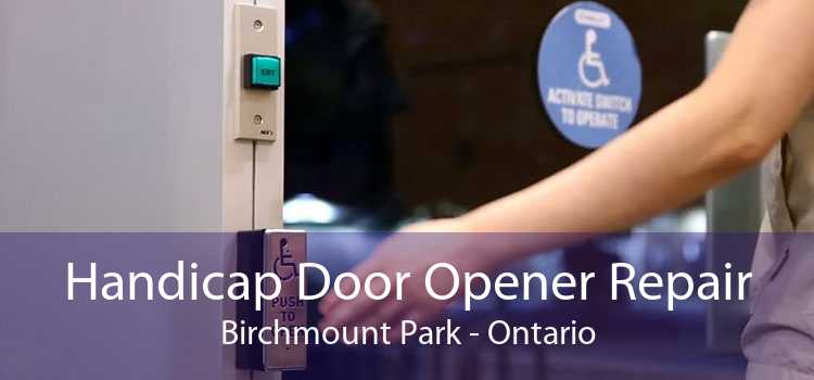 Handicap Door Opener Repair Birchmount Park - Ontario