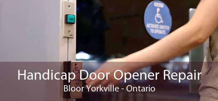 Handicap Door Opener Repair Bloor Yorkville - Ontario