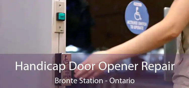 Handicap Door Opener Repair Bronte Station - Ontario