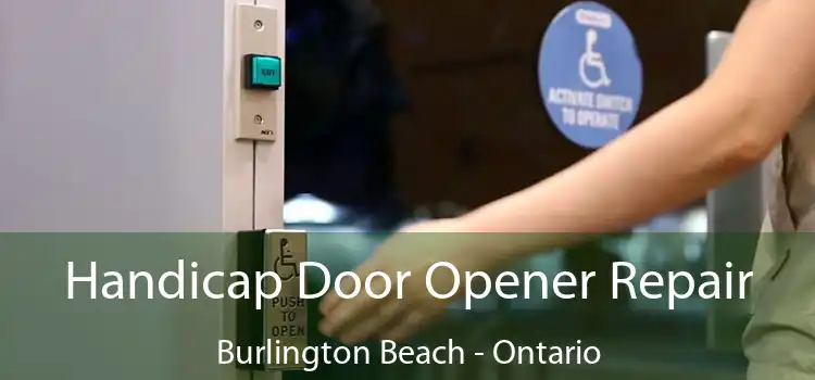 Handicap Door Opener Repair Burlington Beach - Ontario