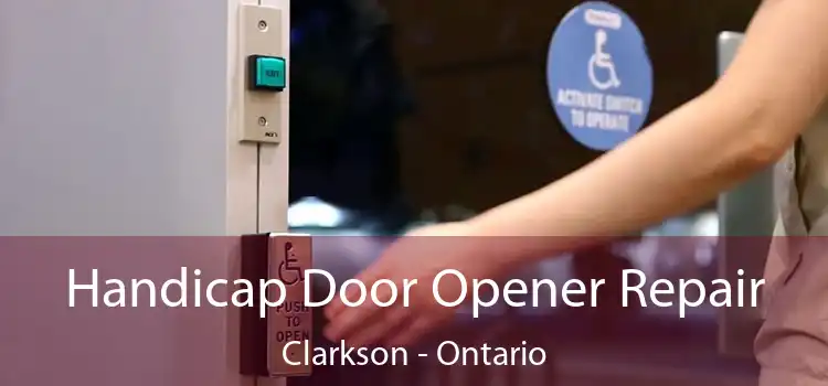 Handicap Door Opener Repair Clarkson - Ontario