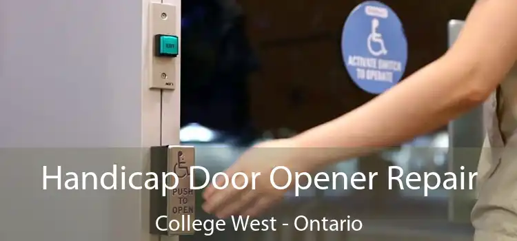 Handicap Door Opener Repair College West - Ontario