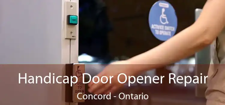 Handicap Door Opener Repair Concord - Ontario