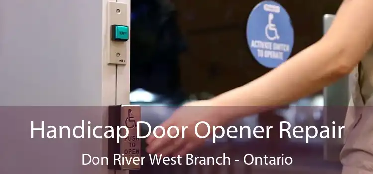 Handicap Door Opener Repair Don River West Branch - Ontario