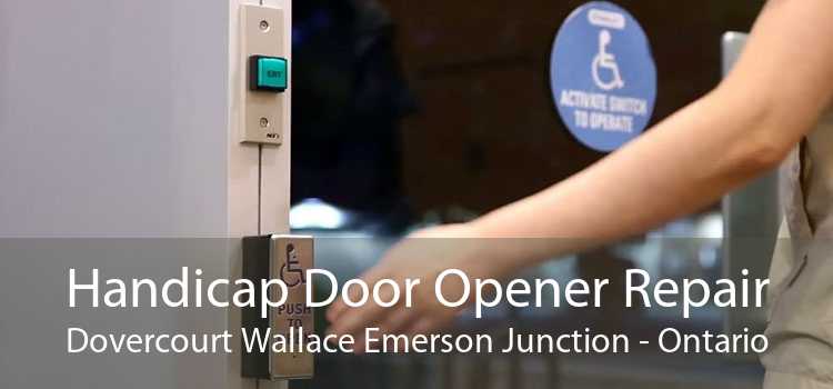 Handicap Door Opener Repair Dovercourt Wallace Emerson Junction - Ontario