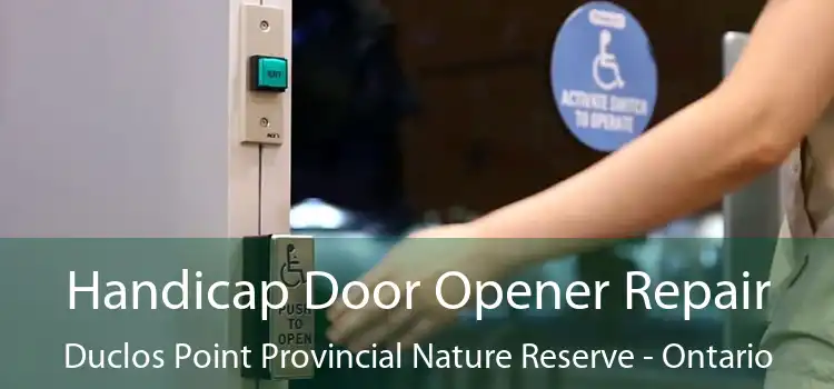 Handicap Door Opener Repair Duclos Point Provincial Nature Reserve - Ontario