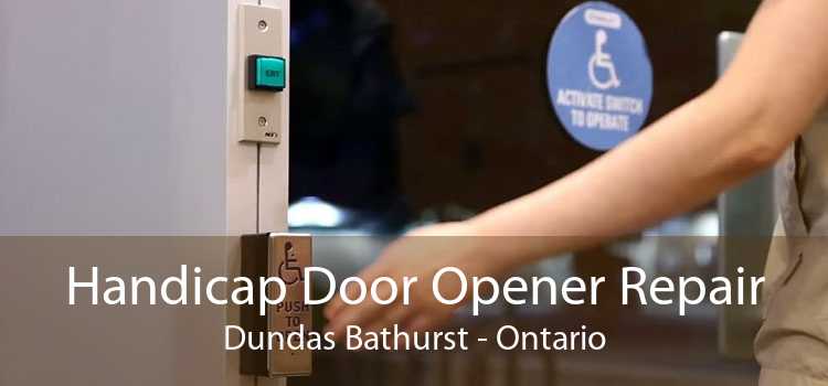 Handicap Door Opener Repair Dundas Bathurst - Ontario
