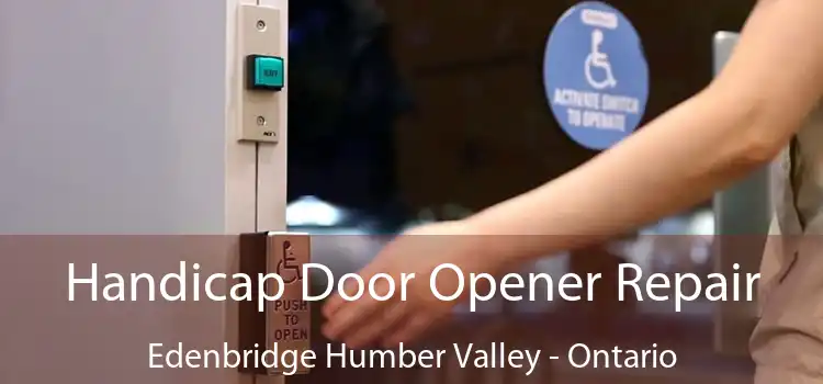 Handicap Door Opener Repair Edenbridge Humber Valley - Ontario