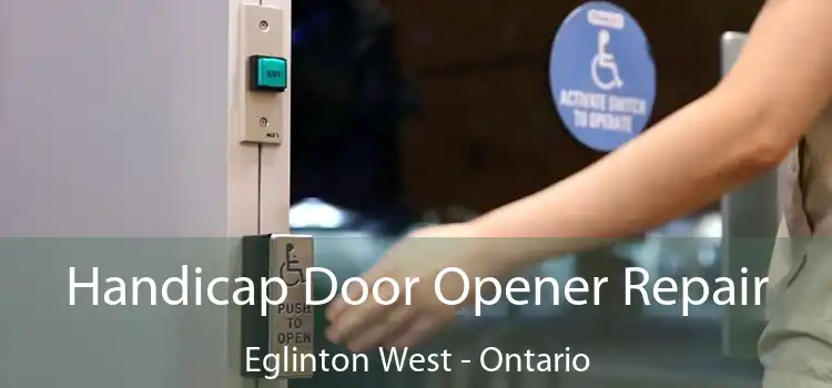 Handicap Door Opener Repair Eglinton West - Ontario