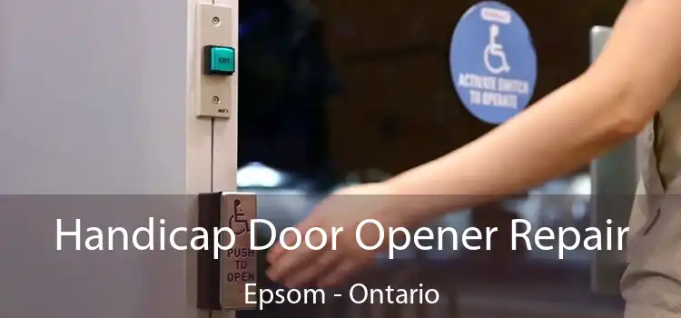 Handicap Door Opener Repair Epsom - Ontario