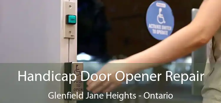 Handicap Door Opener Repair Glenfield Jane Heights - Ontario