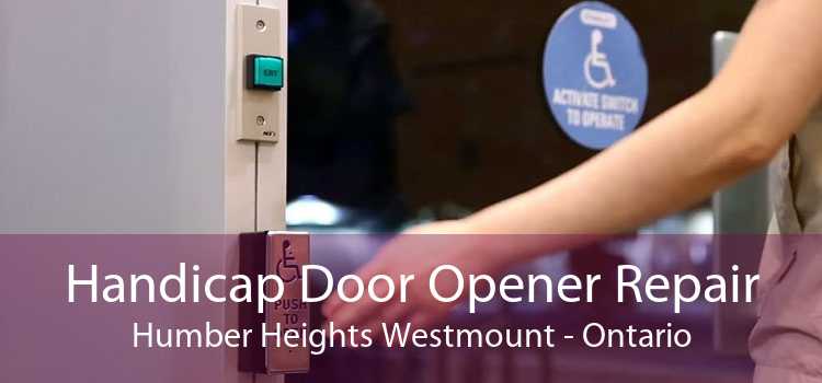 Handicap Door Opener Repair Humber Heights Westmount - Ontario