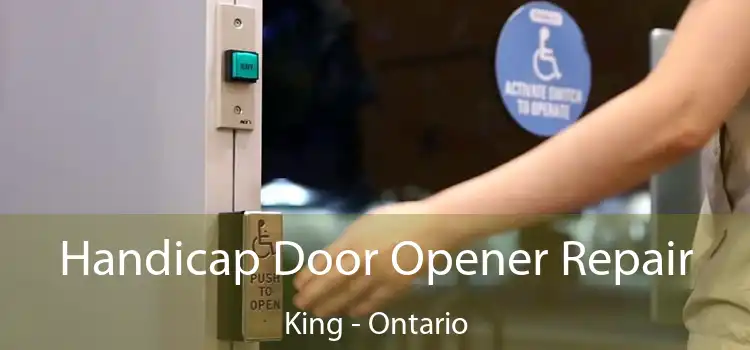 Handicap Door Opener Repair King - Ontario