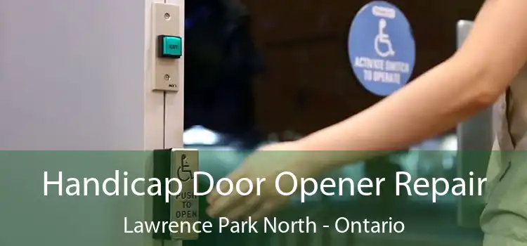 Handicap Door Opener Repair Lawrence Park North - Ontario