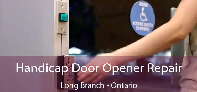 Handicap Door Opener Repair Long Branch - Ontario
