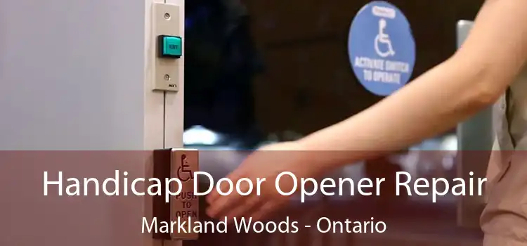Handicap Door Opener Repair Markland Woods - Ontario