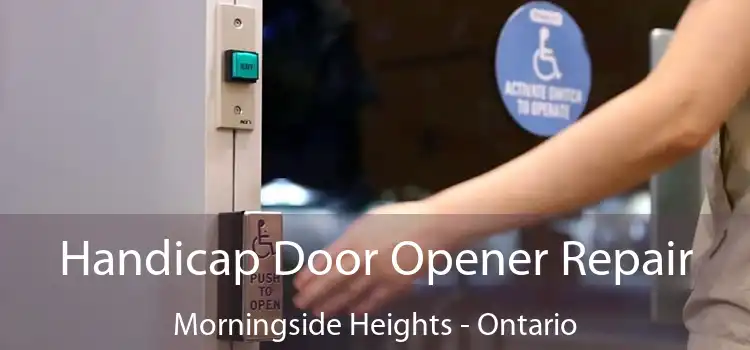 Handicap Door Opener Repair Morningside Heights - Ontario