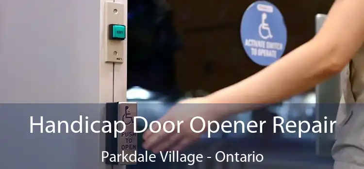 Handicap Door Opener Repair Parkdale Village - Ontario