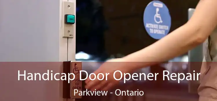 Handicap Door Opener Repair Parkview - Ontario