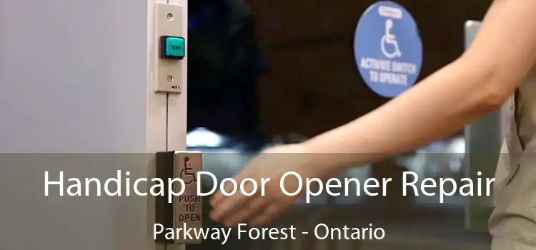 Handicap Door Opener Repair Parkway Forest - Ontario