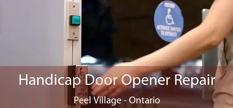Handicap Door Opener Repair Peel Village - Ontario