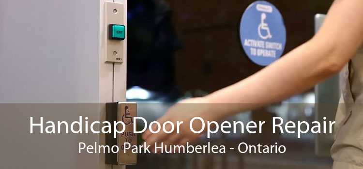 Handicap Door Opener Repair Pelmo Park Humberlea - Ontario
