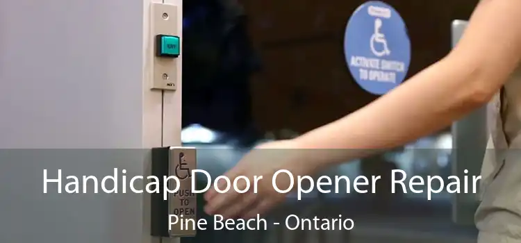 Handicap Door Opener Repair Pine Beach - Ontario