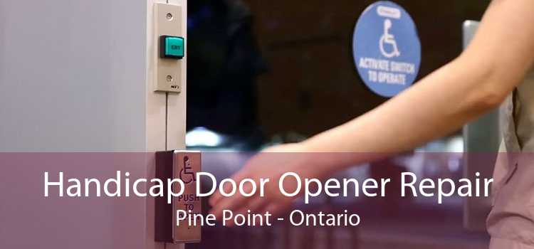 Handicap Door Opener Repair Pine Point - Ontario