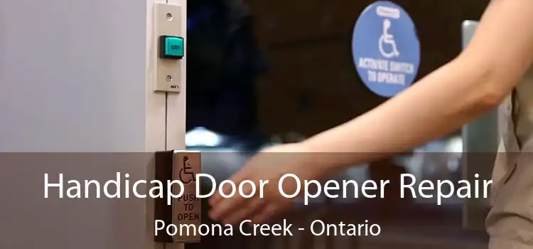 Handicap Door Opener Repair Pomona Creek - Ontario