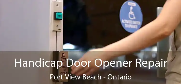 Handicap Door Opener Repair Port View Beach - Ontario