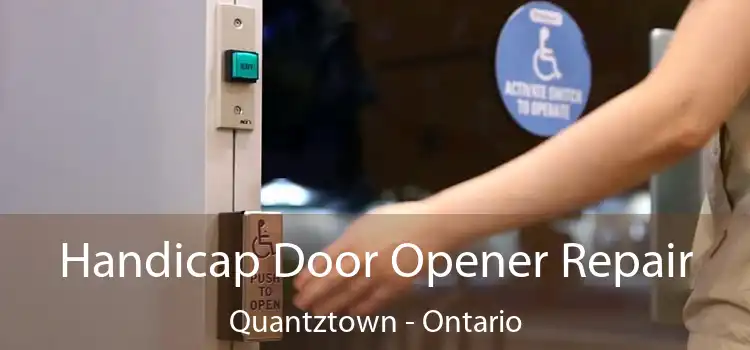 Handicap Door Opener Repair Quantztown - Ontario
