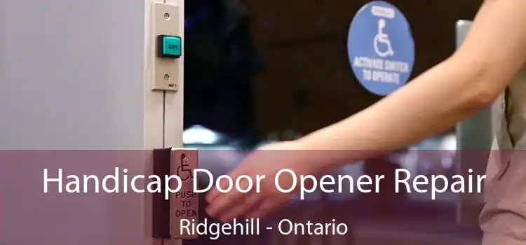 Handicap Door Opener Repair Ridgehill - Ontario