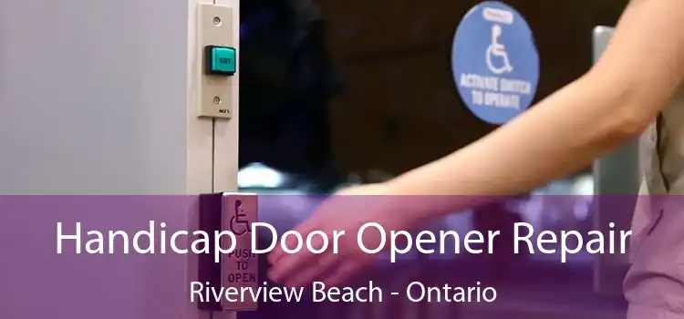Handicap Door Opener Repair Riverview Beach - Ontario