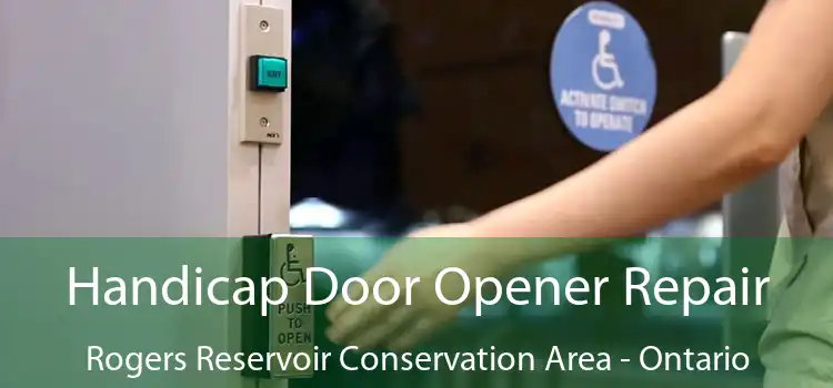 Handicap Door Opener Repair Rogers Reservoir Conservation Area - Ontario