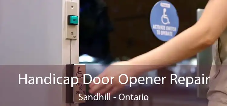 Handicap Door Opener Repair Sandhill - Ontario