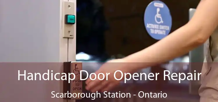 Handicap Door Opener Repair Scarborough Station - Ontario