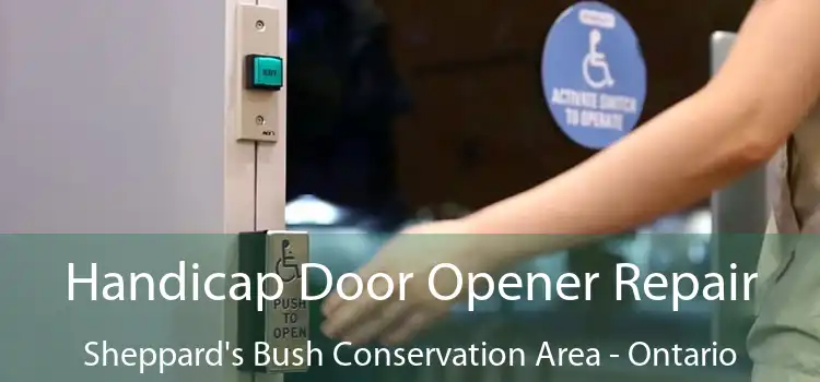 Handicap Door Opener Repair Sheppard's Bush Conservation Area - Ontario