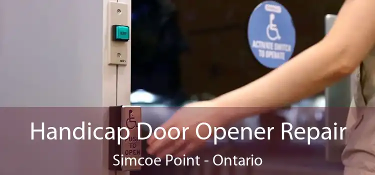 Handicap Door Opener Repair Simcoe Point - Ontario